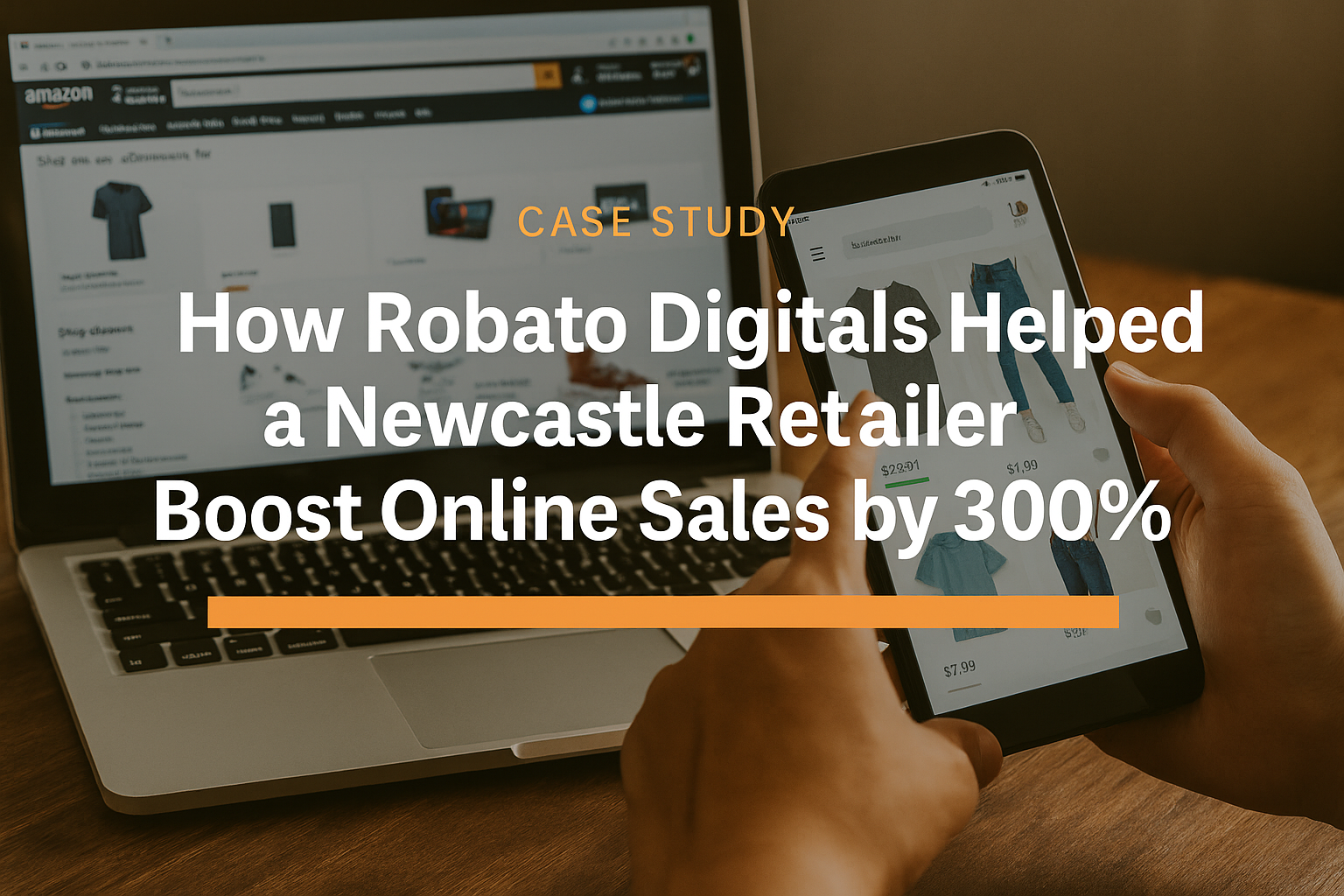 How Robato Digitals Helped a Newcastle Retailer Boost Online Sales by 300%